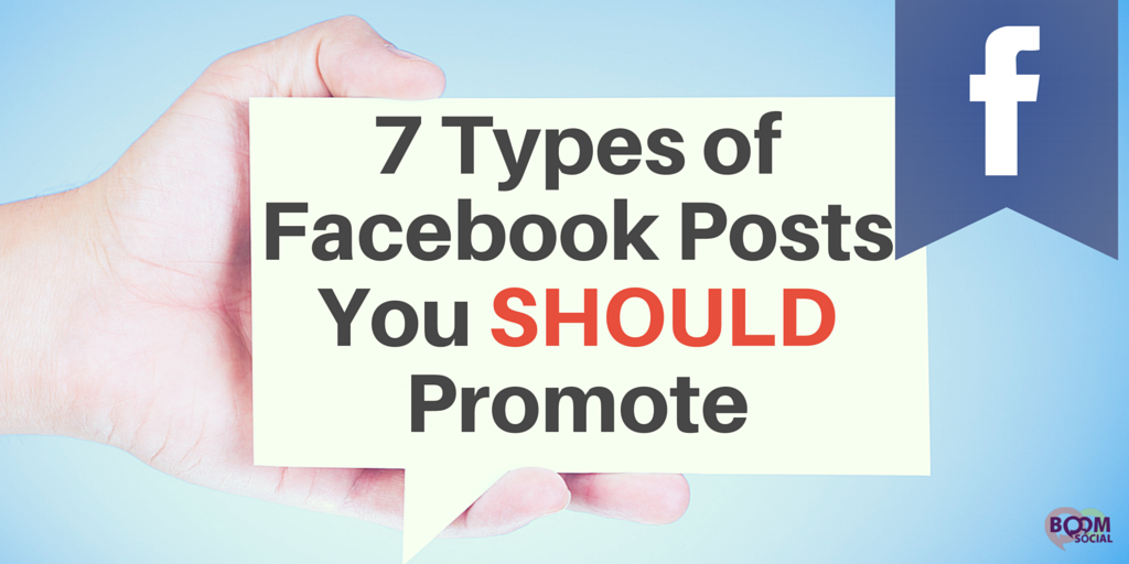 7 Types of Facebook Posts You SHOULD Promote